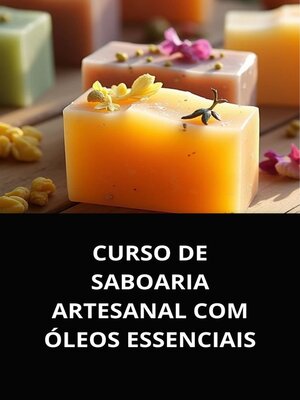 cover image of CURSO DE SABOARIA ARTESANAL COM ÓLEOS ESSENCIAIS